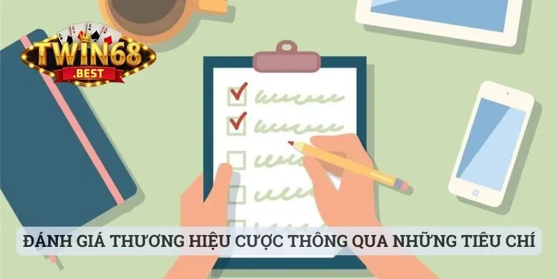 Đánh giá thương hiệu cược thông qua những tiêu chí vàng