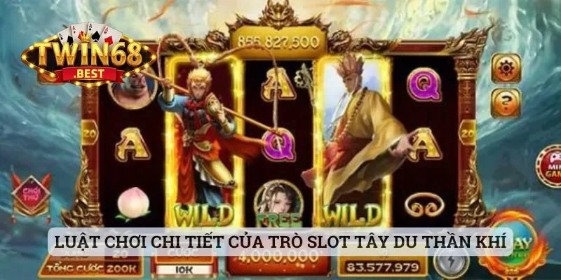 Luật chơi chi tiết của trò slot Tây Du Thần Khí