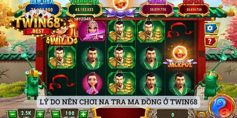 Lý do nên chơi Na Tra Ma Đồng ở Twin68