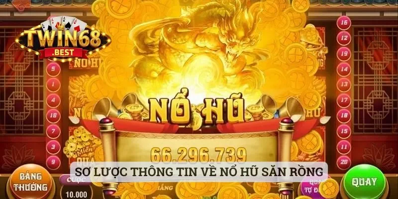 Sơ lược thông tin về nổ hũ Săn Rồng