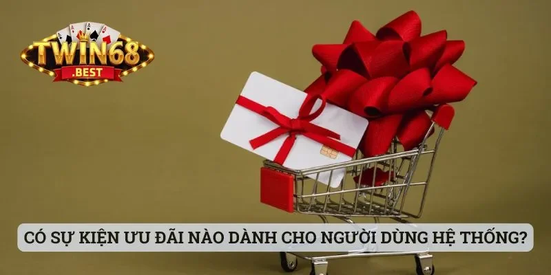 Có những sự kiện ưu đãi nào dành cho người dùng hệ thống?